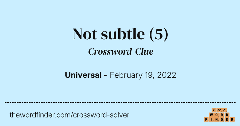 Not subtle crossword clue image