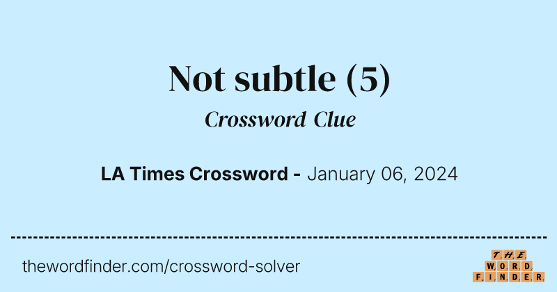 Not subtle crossword clue image