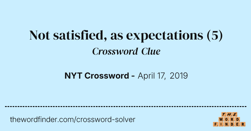 Not satisfied, as expectations crossword clue image