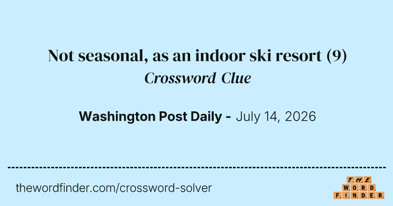 Not seasonal, as an indoor ski resort crossword clue image