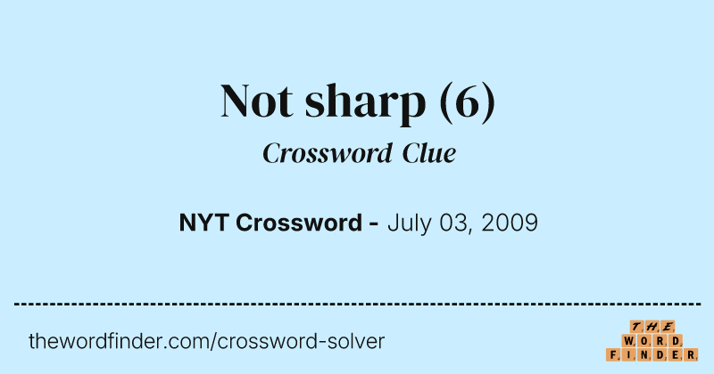 Not sharp crossword clue image