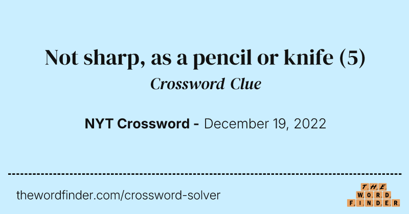 Not sharp, as a pencil or knife crossword clue image