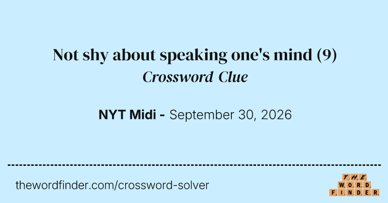 Not shy about speaking one's mind crossword clue image