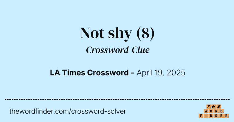 Not shy crossword clue image