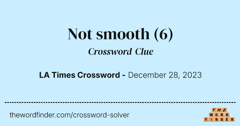 Not smooth crossword clue image