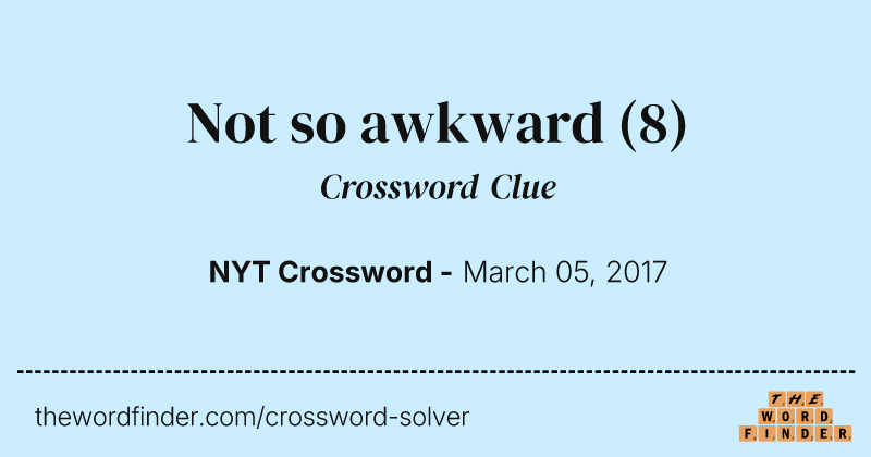 Not so awkward crossword clue image
