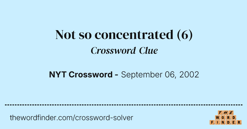 Not so concentrated crossword clue image