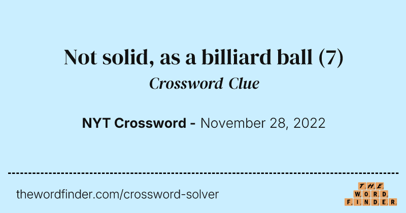 Not solid, as a billiard ball crossword clue image