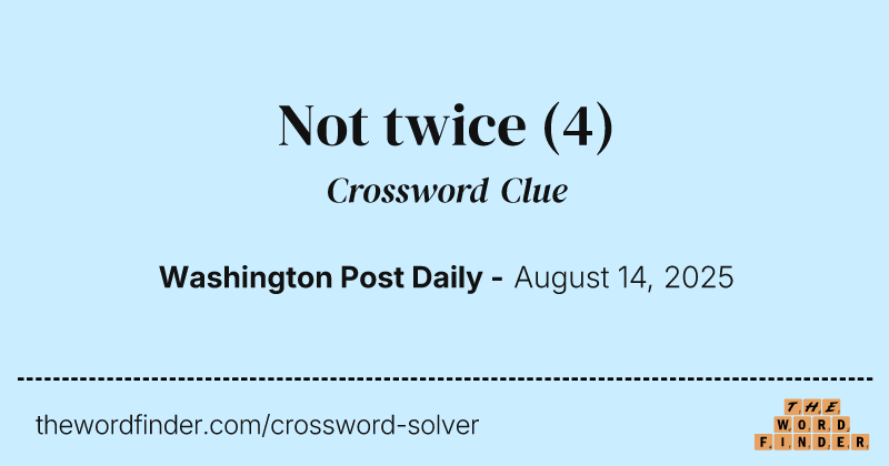 Not twice crossword clue image