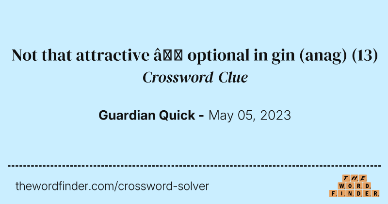 Not that attractive — optional in gin (anag) crossword clue image