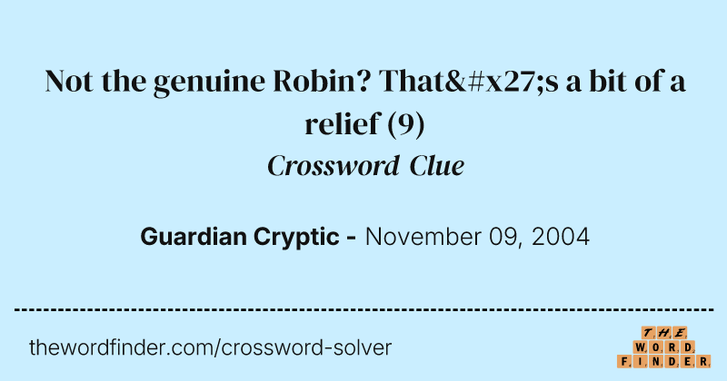 Not the genuine Robin? That's a bit of a relief crossword clue image