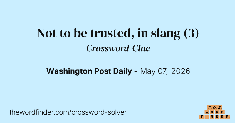 Not to be trusted, in slang crossword clue image