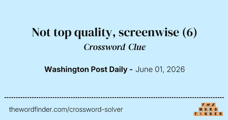 Not top quality, screenwise crossword clue image