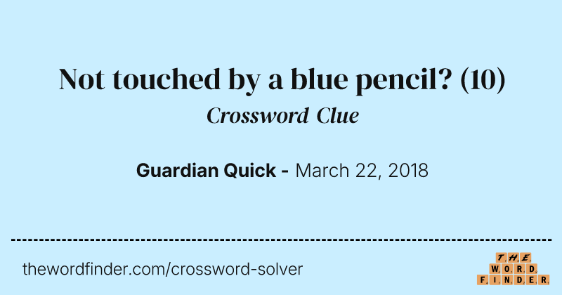 Not touched by a blue pencil? crossword clue image