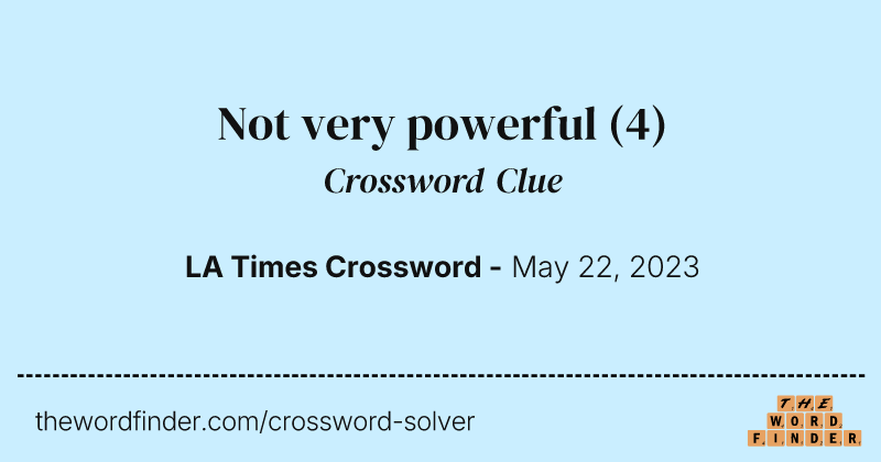 Not very powerful crossword clue image