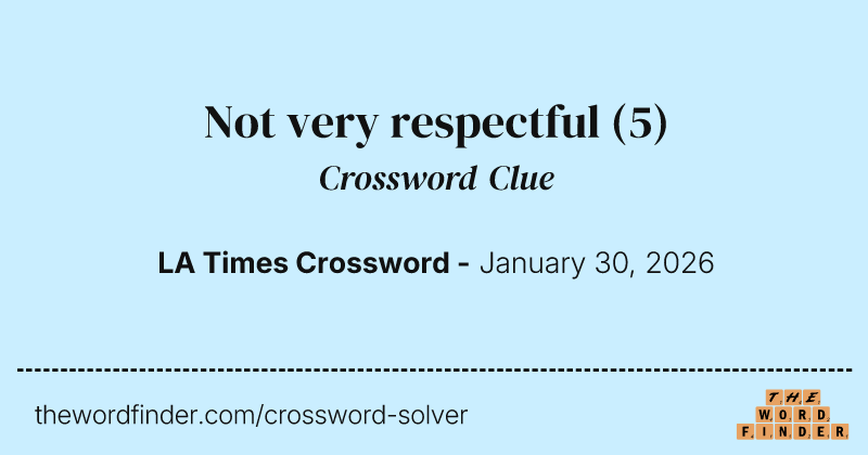 Not very respectful crossword clue image