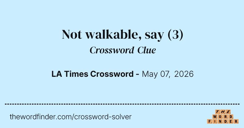 Not walkable, say crossword clue image