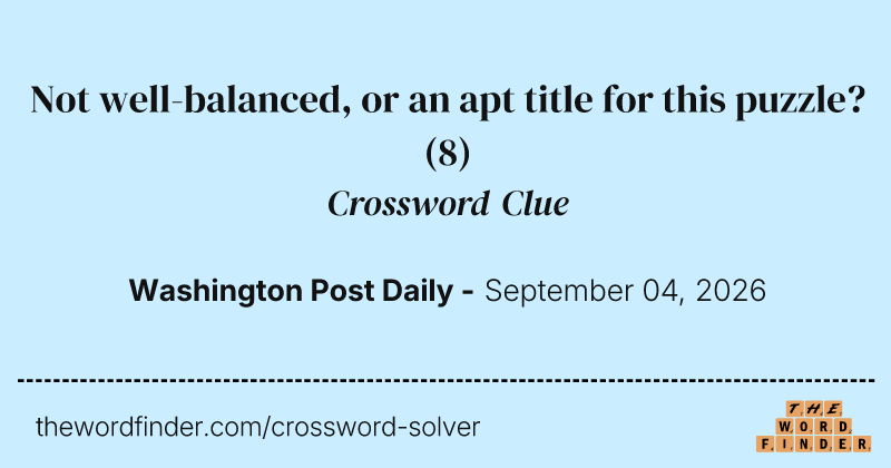 Not well-balanced, or an apt title for this puzzle? crossword clue image