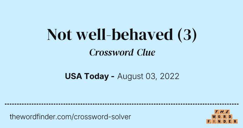 Not well-behaved crossword clue image