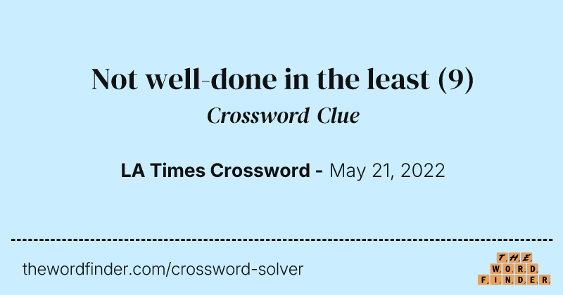 Not well-done in the least crossword clue image