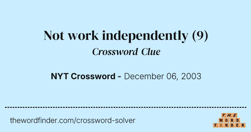 Not work independently crossword clue image