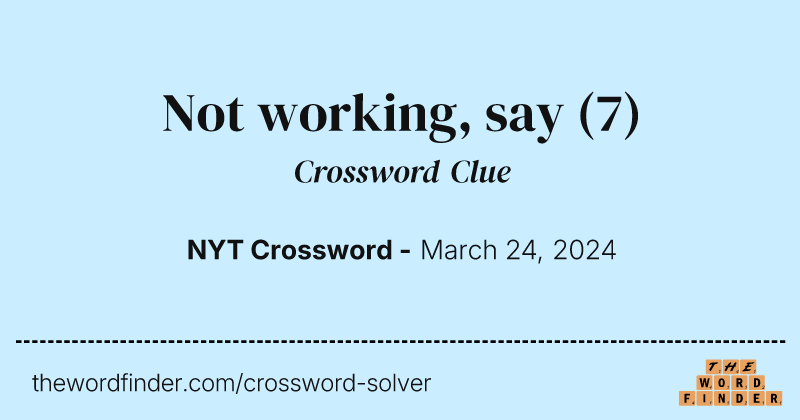 Not working, say crossword clue image