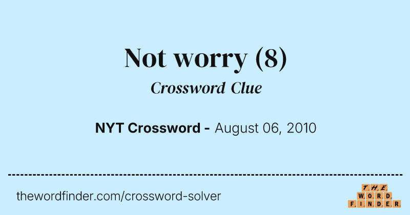 Not worry crossword clue image