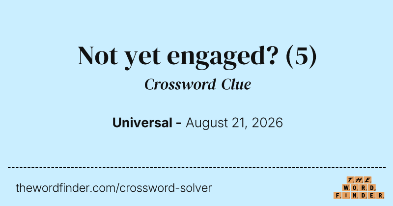 Not yet engaged? crossword clue image