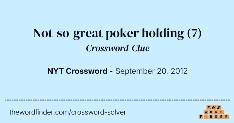 Not-so-great poker holding crossword clue image