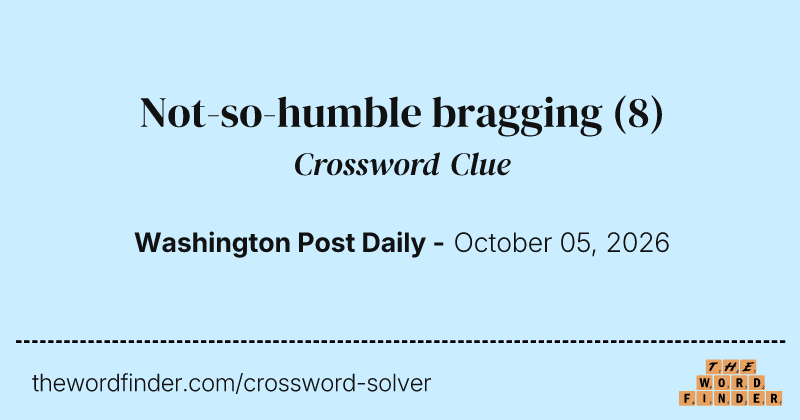 Not-so-humble bragging crossword clue image