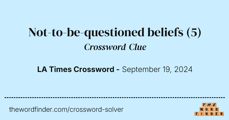 Not-to-be-questioned beliefs crossword clue image
