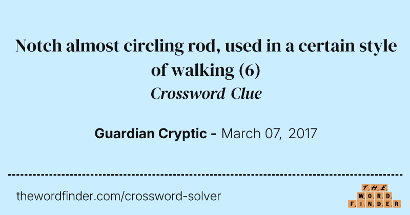 Notch almost circling rod, used in a certain style of walking crossword clue image