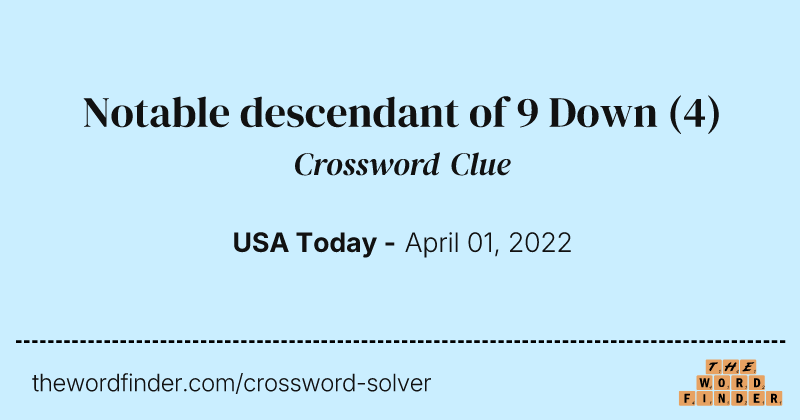 Notable descendant of 9 Down crossword clue image