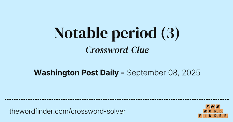 Notable period crossword clue image