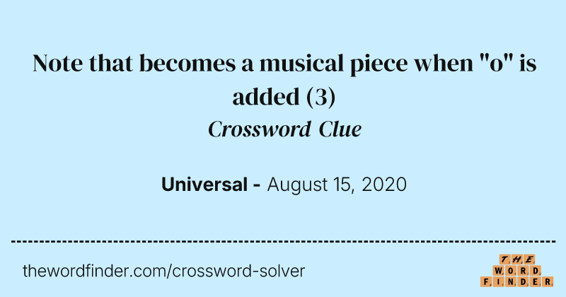 Note that becomes a musical piece when "o" is added crossword clue image
