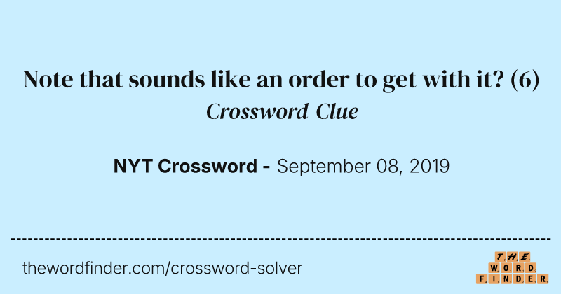 Note that sounds like an order to get with it? crossword clue image