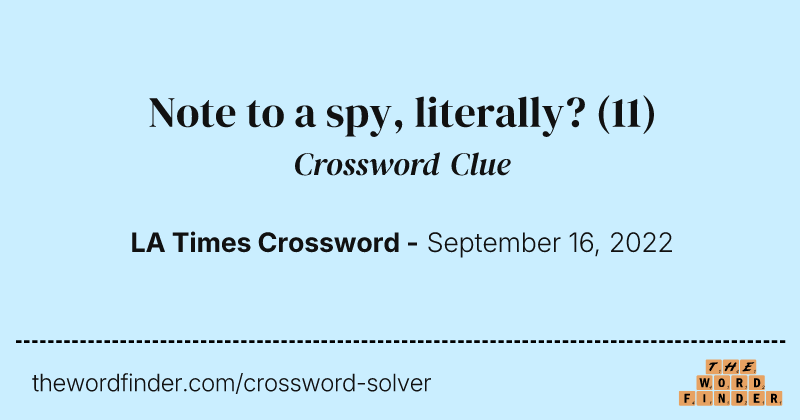 Note to a spy, literally? crossword clue image