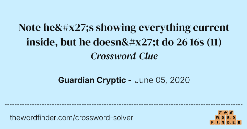 Note he's showing everything current inside, but he doesn't do 26 16s crossword clue image