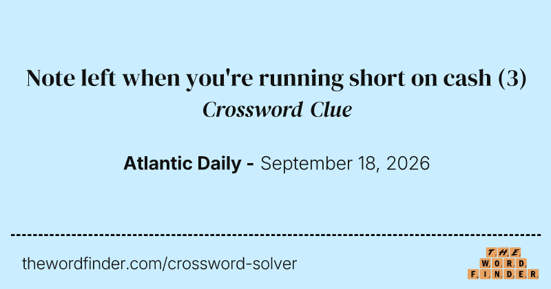 Note left when you're running short on cash crossword clue image