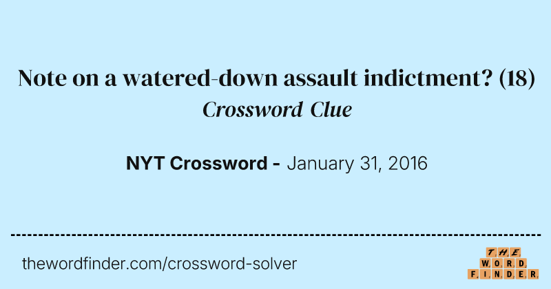 Note on a watered-down assault indictment? crossword clue image