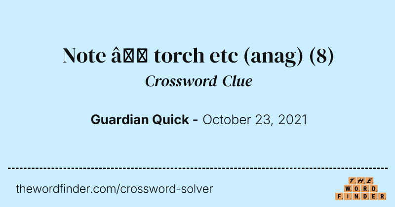 Note — torch etc (anag) crossword clue image