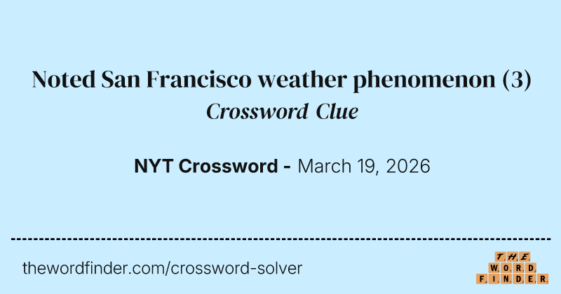 Noted San Francisco weather phenomenon crossword clue image