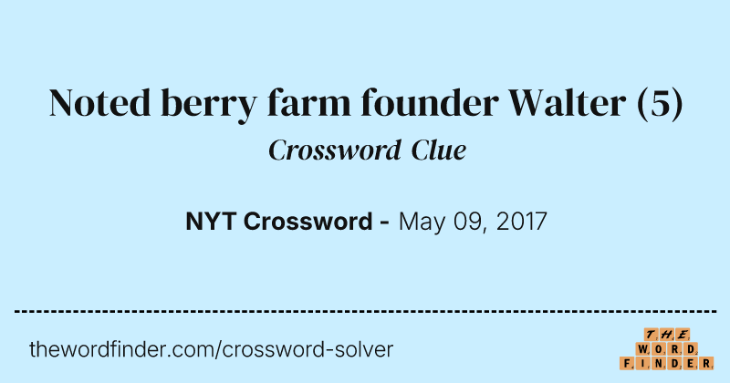 Noted berry farm founder Walter crossword clue image