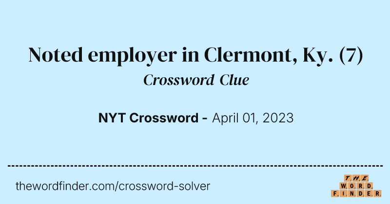 Noted employer in Clermont, Ky. crossword clue image
