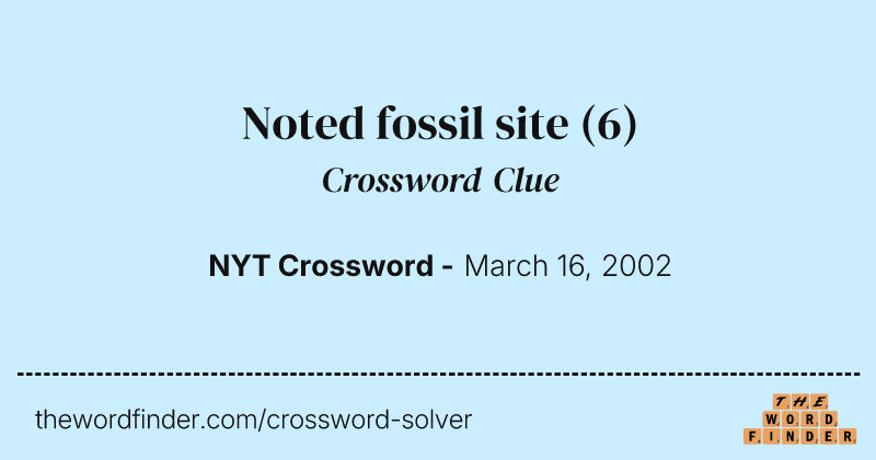 Noted fossil site crossword clue image
