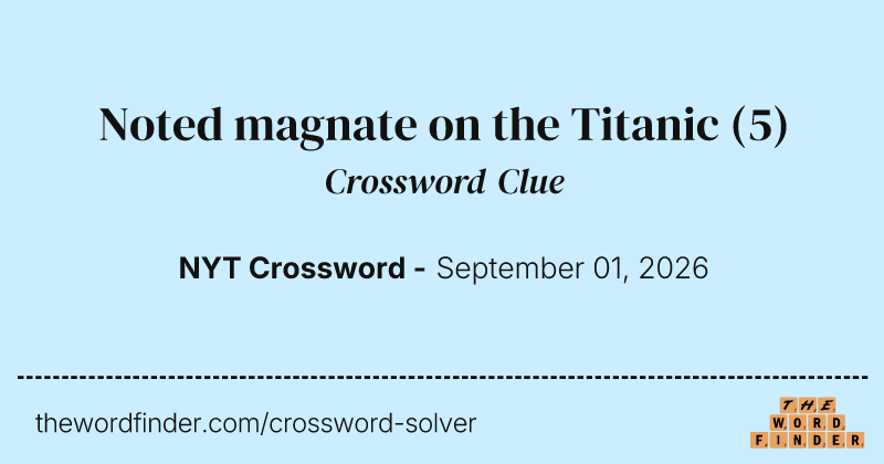 Noted magnate on the Titanic crossword clue image