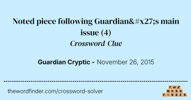 Noted piece following Guardian's main issue crossword clue image