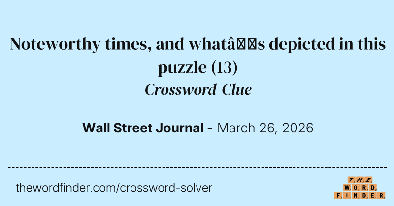 Noteworthy times, and what’s depicted in this puzzle crossword clue image