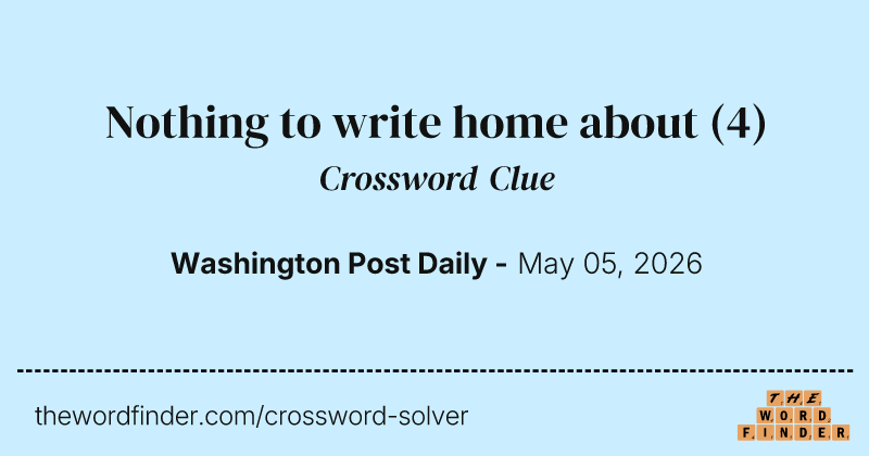 Nothing to write home about crossword clue image