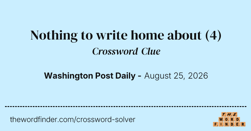 Nothing to write home about crossword clue image